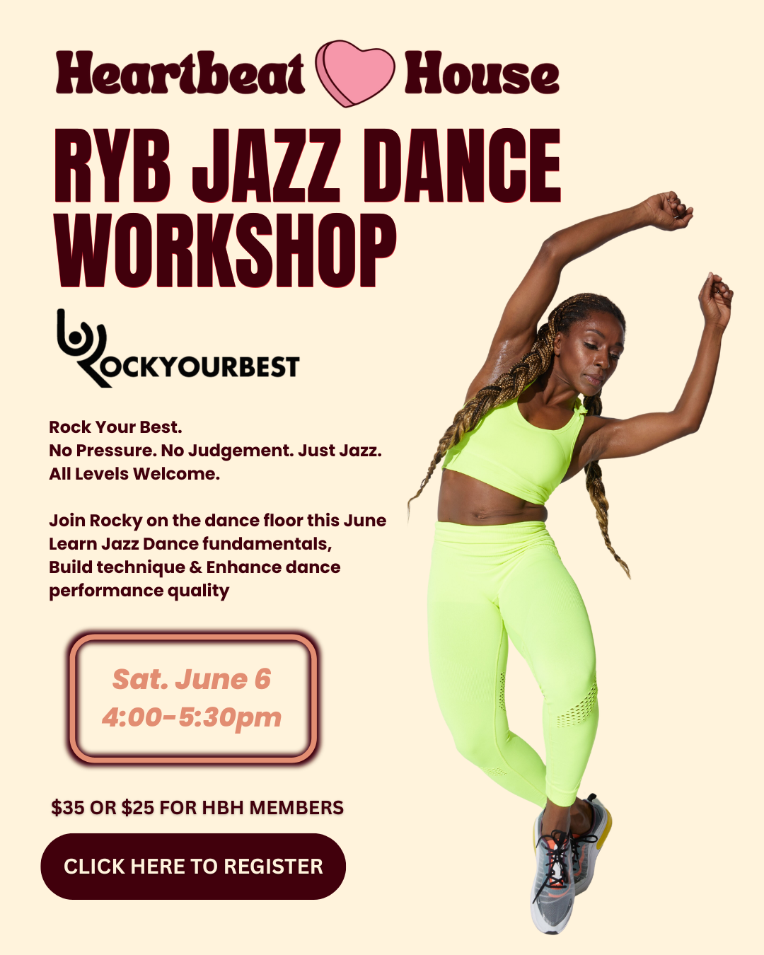 Rock Your Best Jazz Dance Workshop at Heartbeat House on June 6th, 2026 at 4:00pm-5:30pm. Rock Your Best. No Pressure. No Judgement. Just Jazz. All Levels Welcome. Join Rocky on the dance floor this June. Learn Jazz Dance Fundamentals, build technique, and enhance dance performance quality. Sign up now to save your spot, and join Rocky in person for this special Jazz Dance Workshop.
